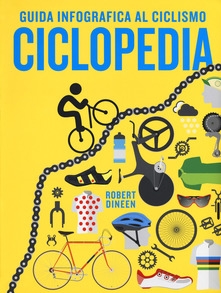 Ciclopedia. Guida infografica al ciclismo